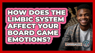 How Does The Limbic System Affect Your Board Game Emotions? - The Board Game Xpert