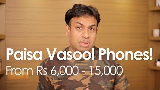 Paisa Vasool Smartphone Rs 6,000 to Rs 15,000 (2018 Edition)