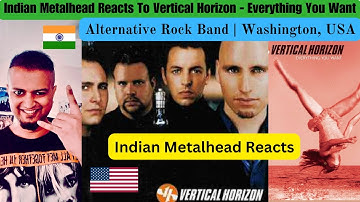 Vertical Horizon - Everything You Want REACTION | Alternative Rock | Indian Metalhead Reacts