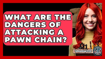 What Are The Dangers Of Attacking A Pawn Chain? - The Board Game Xpert