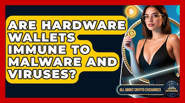 Are Hardware Wallets Immune to Malware and Viruses? - All About Crypto Exchanges