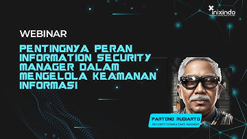 Webinar Pentingnya Peran Information Security Manager Dalam Mengelola Keamanan Informasi