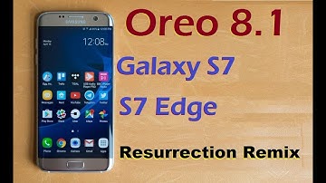 How to Install Android Oreo 8.1 in Samsung Galaxy S7 and S7 Edge (Resurrection Remix)update review