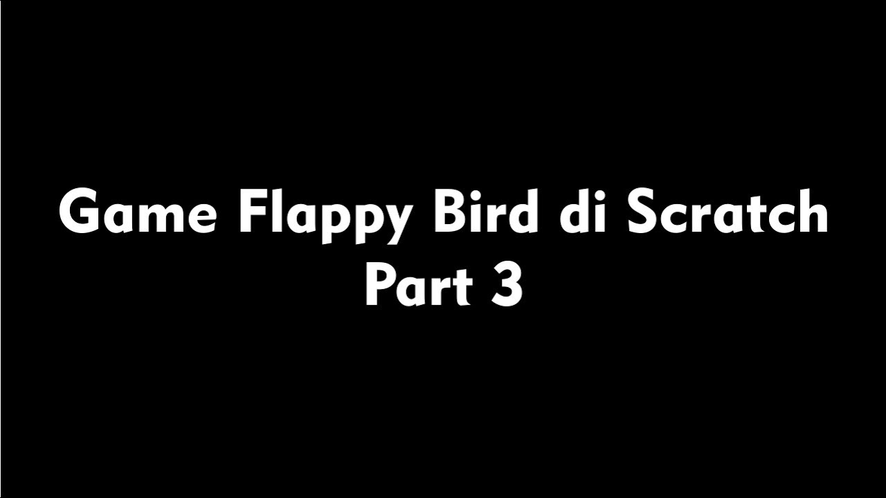 Tugas Membuat Game Flappy Bird di Scratch - Bagian 3 - YouTube