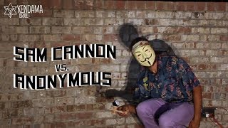 Sam Cannon Vs The Anonymous