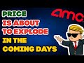 AMC Stock - Price Is About To Go Insane The Coming Days