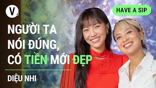 Người ta nói đúng, có tiền mới đẹp 😄 - Diệu Nhi | #HaveASip 129