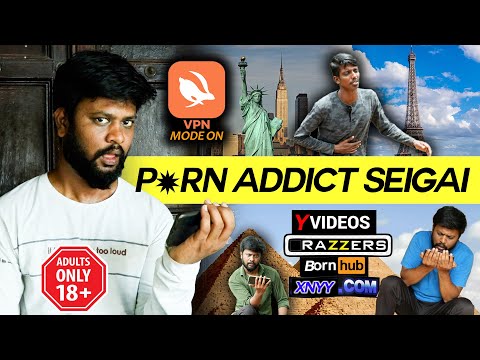 Porn addict Seigai | Ivainga Enna Panrathu | Balubose Mohan PVR | Seigai