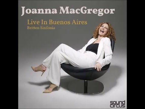 Joanna MacGregor Live in Buenos Aires Gismonti Forrobodo