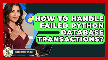 How To Handle Failed Python Database Transactions? - Python Code School