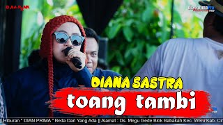 TOANG TAMBI - DIANA SASTRA || LIVE DS. SUKAHAJI KEC. PATROL KAB. INDRAMAYU || DIAN PRIMA 2023