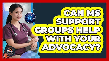 Can MS Support Groups Help With Your Advocacy? - MS Support Network