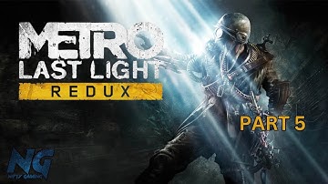 METRO LAST LIGHT REDUX Part 5 FULL Gameplay Walkthrough (First time playthrough)