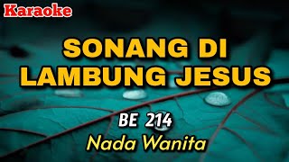 SONANG DI LAMBUNGJESUS -BE 214 || KARAOKE|| Nada Wanita