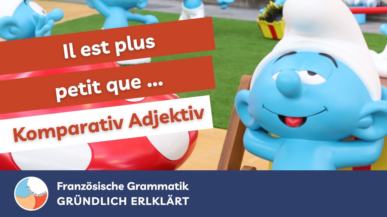Steigerung Adjektive (1) Komparativ – Französische Grammatik [GRÜNDLICH ...