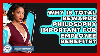 Why Is Total Rewards Philosophy Important For Employee Benefits? - Legal And HR SaaS Stack