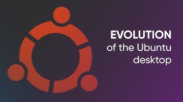 Evolution of the Ubuntu desktop - History of Ubuntu