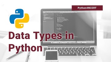 Lecture 4-Data Types in Python Part 1 | NCERT
