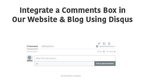 How to integrate a comments box in our website & blog using Disqus