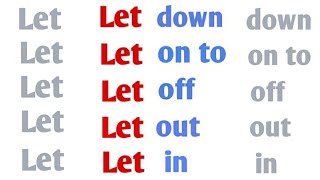 Let phrasal verbs | Let off, Let in, Let out, Let down, Let on | Important please verbs with example
