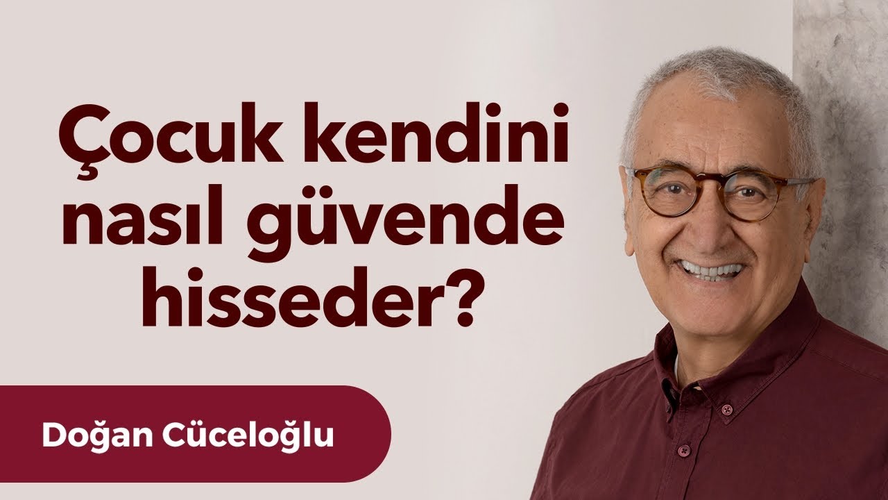 Çocuk kendini nasıl güvende hisseder?