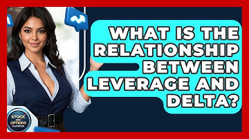 What Is The Relationship Between Leverage And Delta? - Stock and Options Playbook