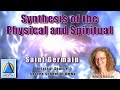 Synthesis of the Physical and Spiritual | St. Germain via Natalie Glasson