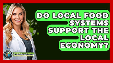 Do Local Food Systems Support The Local Economy? - Earth Science Answers