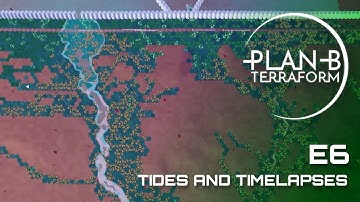Plan B: Terraform - E6 - TIDES AND TIMELAPSES