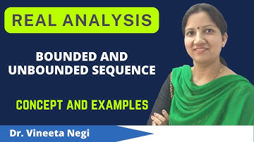 Bounded and Unbounded Sequence | Definition with Examples | Real Analysis