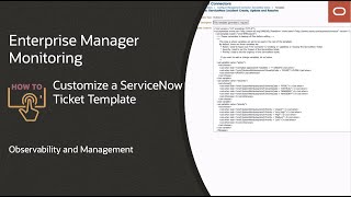 Enterprise Manager:  How to Customize a ServiceNow ticket Template