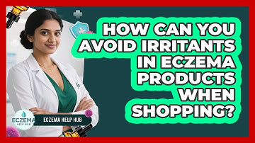 How Can You Avoid Irritants In Eczema Products When Shopping? - Eczema Help Hub