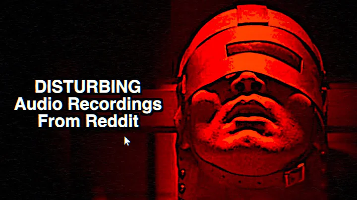 Disturbing Audio Recordings From Reddit