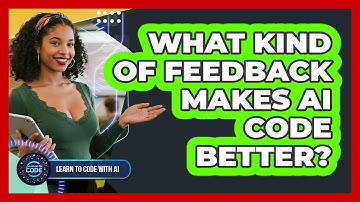 What Kind Of Feedback Makes AI Code Better?