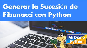 Fibonacci: Generar la Sucesión de Fibonacci con Python