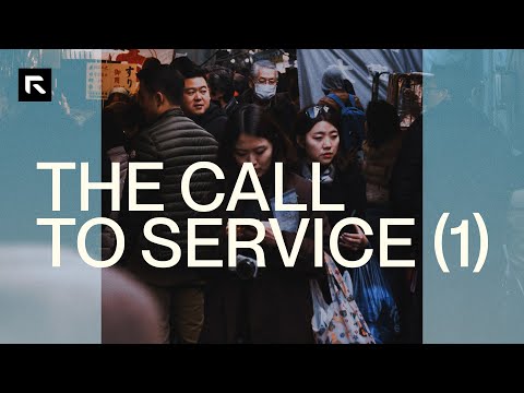 The Call To Service (Part 1) || David Platt