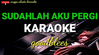 SUDAHLAH AKU PERGI KARAOKE