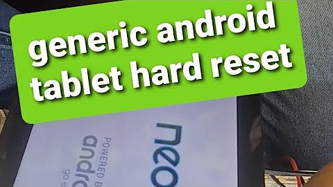 how to reset Chinese android tablet.  any generic android hard reset