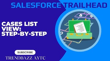 Cases List View: Step-by-Step - Salesforce Trailhead