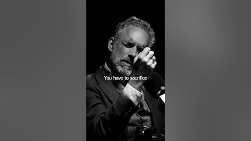 You Have to Sacrifice… - Jordan Peterson