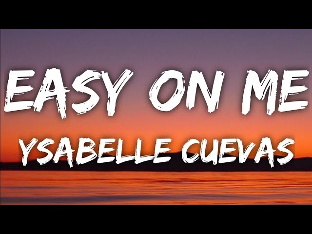 Adele - EASY ON ME | Ysabelle Cuevas Cover Lyrics class=