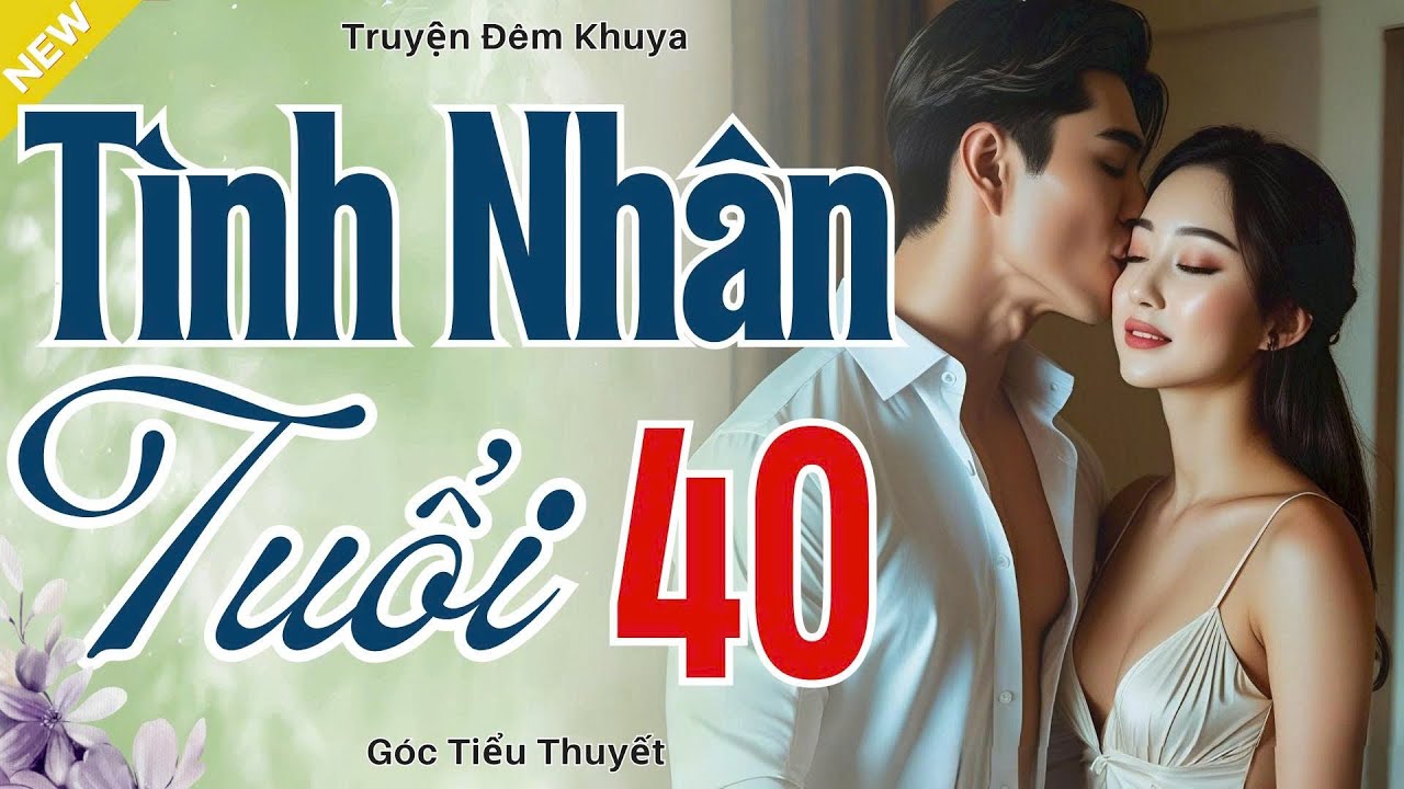 Truyện Hay, Đời Thực - TÌNH NHÂN TUỔI 40 - Nghe Đọc Truyện Đêm Khuya Giúp Ngủ Ngon