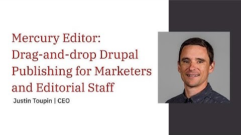 Mercury Editor: Drag-and-drop Drupal Publishing for Marketers and Editorial Staff