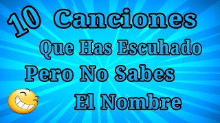 10 Canciones Que Has Escuchado Pero No Sabes El Nombre