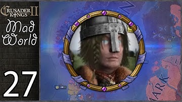 Crusader Kings 2: Mad World #27 - ASCENDING TO GODHOOD