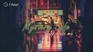 Mystery Cafe ~ Deep House Music Mix [1 hour]