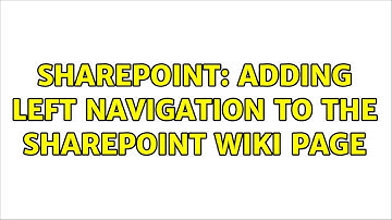 Sharepoint: Adding left navigation to the sharepoint wiki page