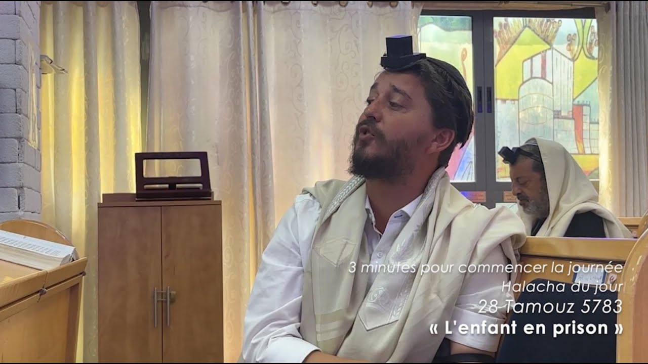 3MN DE TORAH POUR COMMENCER LA JOURNÉE - L'ENFANT EN PRISON