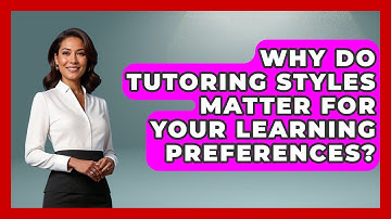 Why Do Tutoring Styles Matter For Your Learning Preferences? - Senior Year Strategies