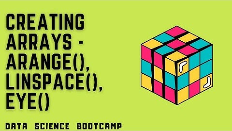 NumPy - #4 - Creating Arrays Using arange(), linspace(), and eye()
